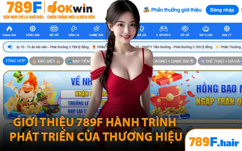 Giới Thiệu 789F Hành Trình Phát Triển Của Thương Hiệu